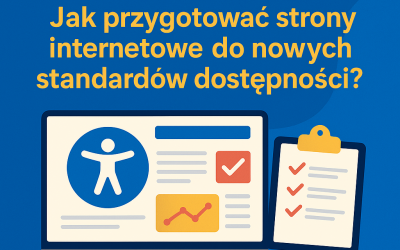 WCAG 2025 – Jak Przygotować Strony Internetowe do Nowych Standardów Dostępności?
